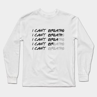 I can't breathe - George Floyd / Black Lives Matter / Equality quote Long Sleeve T-Shirt